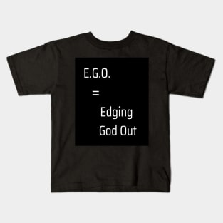 EGO = Edging God Out Kids T-Shirt